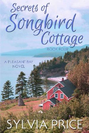 [Pleasant Bay 04] • Secrets of Songbird Cottage (Pleasant Bay Book 4)